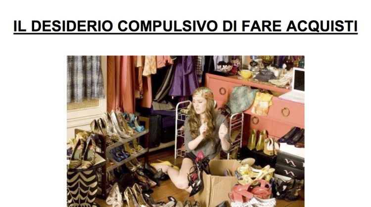 Nuovo incontro a tema: IL DESIDERIO COMPULSIVO DI FARE ACQUISTI