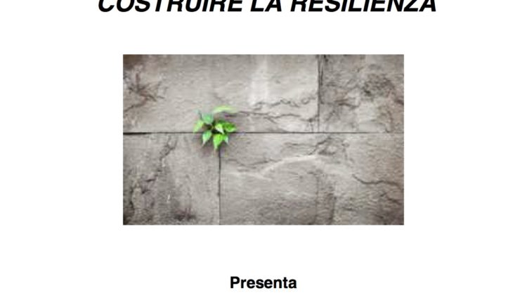 Nuovo incontro a tema: Costruire la resilienza
