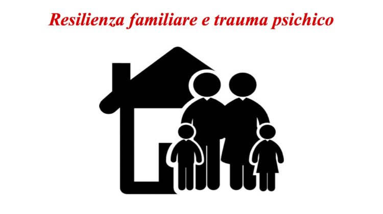 Incontro a tema: Resilienza familiare e trauma psichico